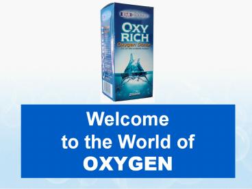 Welcome to the World of OXYGEN