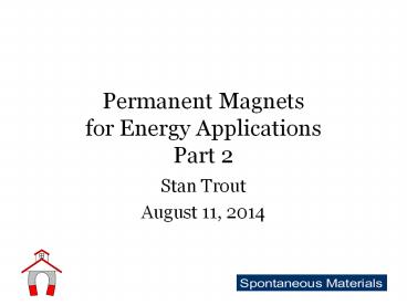 Permanent Magnets for Energy Applications Part 2