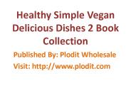 Healthy Simple Vegan Delicious Dishes 2 Book Collection