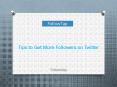 Tips to Get More Followers on Twitter PowerPoint PPT Presentation