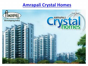 Amrapali Crystal Homes Apartments @9650-127-127 Noida