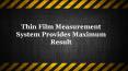Thin Film Measurement System Provides Maximum Result PowerPoint PPT Presentation