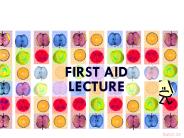 FIRST AID LECTURE