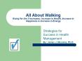 All About Walking Going for the 3 Increases: Increase in Health, Increase in Happiness PowerPoint PPT Presentation