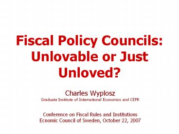 Fiscal Policy Councils: Unlovable or Just Unloved?
