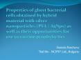 Properties of ghost bacterial cells obtained by hybrid material with silver nanoparticles (PVA / AgNps) as well as their opportunities for use in vaccine prophylactics PowerPoint PPT Presentation