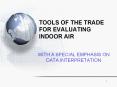 TOOLS OF THE TRADE FOR EVALUATING INDOOR AIR PowerPoint PPT Presentation