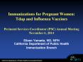 Immunizations for Pregnant Women: Tdap and Influenza Vaccines Perinatal Services Coordinator (PSC) Annual Meeting November 6, 2014 PowerPoint PPT Presentation