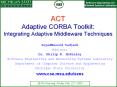ACT Adaptive CORBA Toolkit: Integrating Adaptive Middleware Techniques PowerPoint PPT Presentation