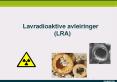 Lavradioaktive avleiringer (LRA) PowerPoint PPT Presentation