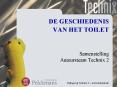 DE GESCHIEDENIS VAN HET TOILET  Samenstelling Auteursteam Technix 2  Bijlage bij Technix 2 - Activiteitenboek PowerPoint PPT Presentation
