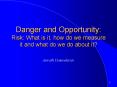 Danger and Opportunity: Risk: What is it, how do we measure it and what do we do about it? PowerPoint PPT Presentation