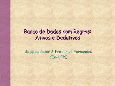 Banco de Dados com Regras: Ativos e Dedutivos