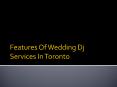 Features Of Wedding Dj Services In Toronto (1) PowerPoint PPT Presentation