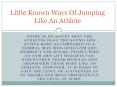 Little Known Ways Of Jumping Like An Athlete PowerPoint PPT Presentation