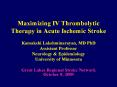 Maximizing IV Thrombolytic Therapy in Acute Ischemic Stroke PowerPoint PPT Presentation