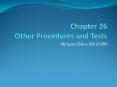 Chapter 26 Other Procedures and Tests PowerPoint PPT Presentation