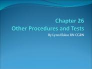 Chapter 26 Other Procedures and Tests