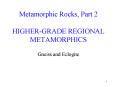 Metamorphic Rocks, Part 2 HIGHER-GRADE REGIONAL METAMORPHICS PowerPoint PPT Presentation