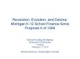 Revolution, Evolution, and Decline: Michigan K-12 School Finance Since Proposal A of 1994  School Funding Workshop State Board of Education Lansing February 17, 2010 Michael Addonizio, Wayne State University PowerPoint PPT Presentation