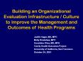 Building an Organizational Evaluation Infrastructure / Culture to Improve the Management and Outcomes of Health Programs PowerPoint PPT Presentation