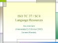 ISO TC 37 / SC4 Language Resources PowerPoint PPT Presentation