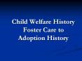 Child Welfare History Foster Care to Adoption History PowerPoint PPT Presentation