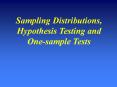 Sampling Distributions, Hypothesis Testing and One-sample Tests PowerPoint PPT Presentation