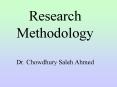 Research Methodology Dr. Chowdhury Saleh Ahmed PowerPoint PPT Presentation
