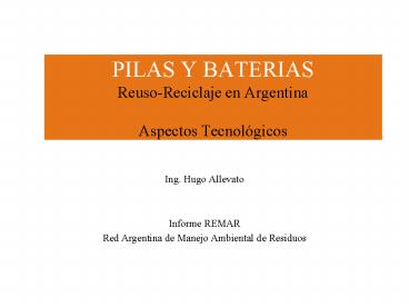 PILAS Y BATERIAS Reuso-Reciclaje en Argentina Aspectos Tecnol
