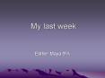 My last week PowerPoint PPT Presentation