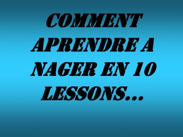 Comment aprendre a nager en 10 lessons...