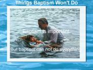Things Baptism Won't Do