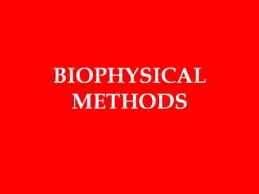 BIOPHYSICAL METHODS