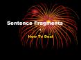Sentence Fragments PowerPoint PPT Presentation