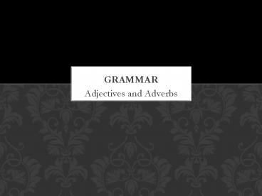 Adjectives and Adverbs