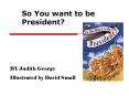 So You want to be President? PowerPoint PPT Presentation