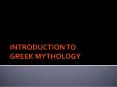 INTRODUCTION TO GREEK MYTHOLOGY PowerPoint PPT Presentation