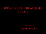 GREAT NEPAL! BEAUTIFUL NEPAL!