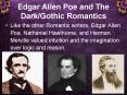Edgar Allen Poe and The Dark/Gothic Romantics PowerPoint PPT Presentation
