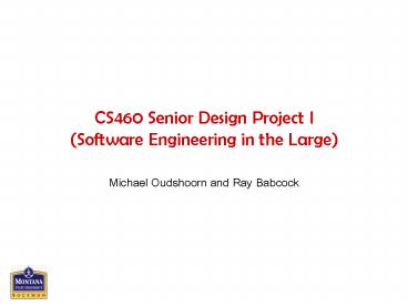 CS460 Senior Design Project I (Software Engineering in the Large)