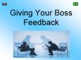 Giving Your Boss Feedback PowerPoint PPT Presentation