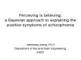 Perceiving is believing: a Bayesian approach to explaining the positive symptoms of schizophrenia PowerPoint PPT Presentation