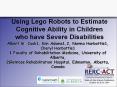 Using Lego Robots to Estimate Cognitive Ability in Children who have Severe Disabilities PowerPoint PPT Presentation