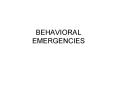 BEHAVIORAL EMERGENCIES PowerPoint PPT Presentation