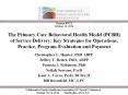 The Primary Care Behavioral Health Model (PCBH) of Service Delivery: Key Strategies for Operations, Practice, Program Evaluation and Payment PowerPoint PPT Presentation