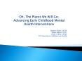 Oh, The Places We Will Go: Advancing Early Childhood Mental Health Interventions PowerPoint PPT Presentation