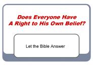 Does Everyone Have A Right to His Own Belief?