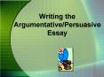 Writing the Argumentative/Persuasive Essay PowerPoint PPT Presentation
