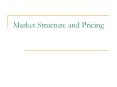 Market Structure and Pricing PowerPoint PPT Presentation